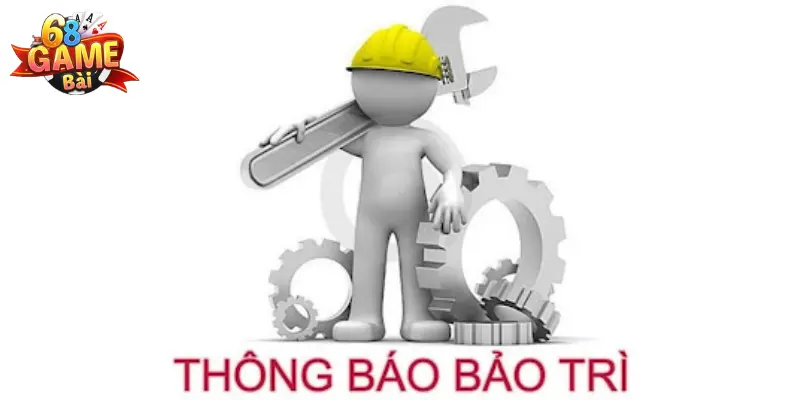 Quá trình 68 game bài bảo trì diễn ra nhanh chóng 