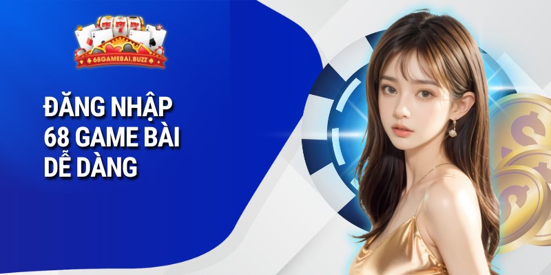 Đăng nhập 68 game bài dễ dàng